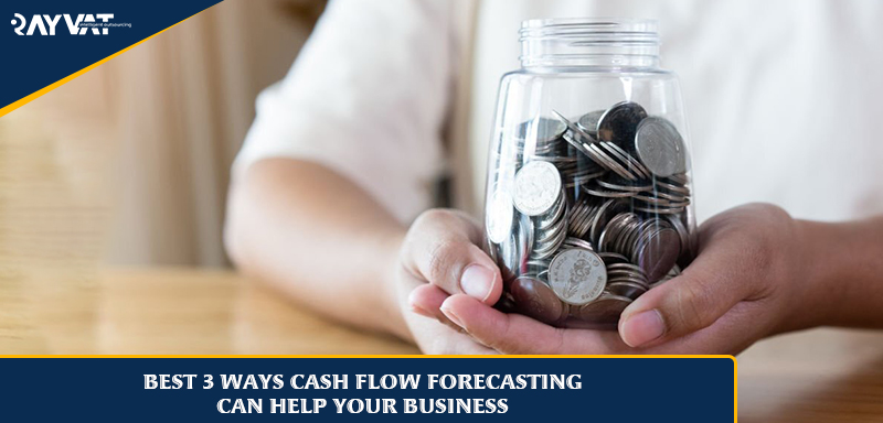 Best 3 Ways Cash Flow Forecasting Can Help Your Business