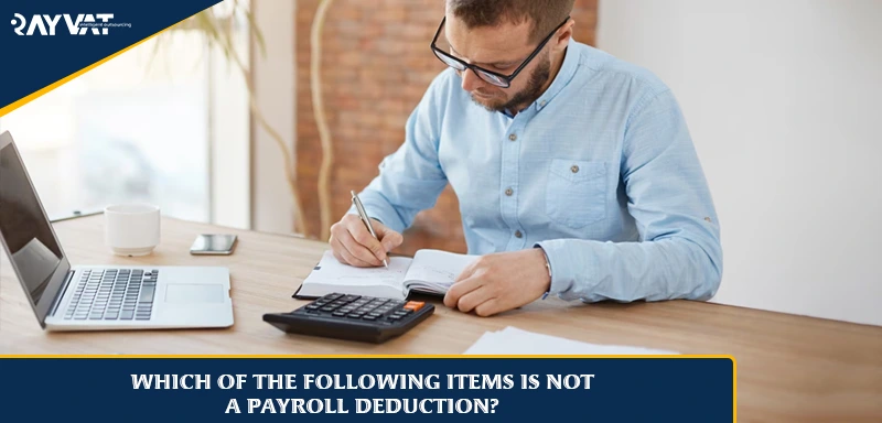 Which of the following items is not a payroll deduction?